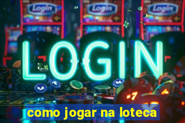 como jogar na loteca